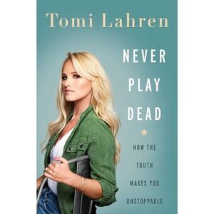 Never Play Dead by Tomi Lahren Political Autobiography‎ Book